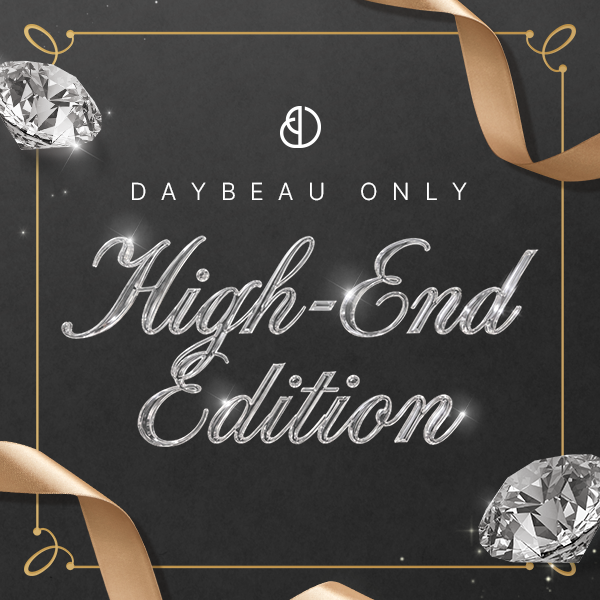 DAYBEAU ONLY, 하이엔드 에디션